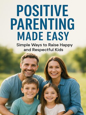 cover image of Positive Parenting Made Easy